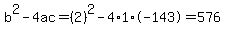 b%5E2-4ac=%282%29%5E2-4%2A1%2A-143=576