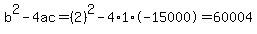 b%5E2-4ac=%282%29%5E2-4%2A1%2A-15000=60004
