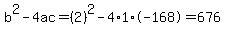 b%5E2-4ac=%282%29%5E2-4%2A1%2A-168=676