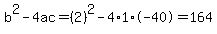 b%5E2-4ac=%282%29%5E2-4%2A1%2A-40=164