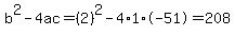 b%5E2-4ac=%282%29%5E2-4%2A1%2A-51=208