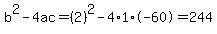 b%5E2-4ac=%282%29%5E2-4%2A1%2A-60=244