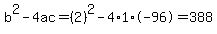 b%5E2-4ac=%282%29%5E2-4%2A1%2A-96=388