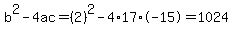 b%5E2-4ac=%282%29%5E2-4%2A17%2A-15=1024