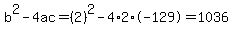 b%5E2-4ac=%282%29%5E2-4%2A2%2A-129=1036