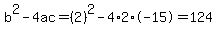 b%5E2-4ac=%282%29%5E2-4%2A2%2A-15=124