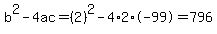 b%5E2-4ac=%282%29%5E2-4%2A2%2A-99=796