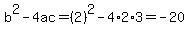 b%5E2-4ac=%282%29%5E2-4%2A2%2A3=-20