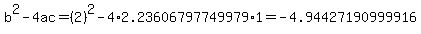 b%5E2-4ac=%282%29%5E2-4%2A2.23606797749979%2A1=-4.94427190999916