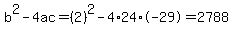 b%5E2-4ac=%282%29%5E2-4%2A24%2A-29=2788