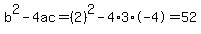 b%5E2-4ac=%282%29%5E2-4%2A3%2A-4=52