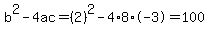 b%5E2-4ac=%282%29%5E2-4%2A8%2A-3=100