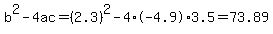 b%5E2-4ac=%282.3%29%5E2-4%2A-4.9%2A3.5=73.89