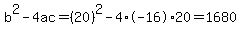 b%5E2-4ac=%2820%29%5E2-4%2A-16%2A20=1680