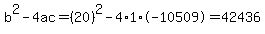 b%5E2-4ac=%2820%29%5E2-4%2A1%2A-10509=42436