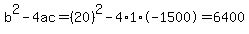 b%5E2-4ac=%2820%29%5E2-4%2A1%2A-1500=6400