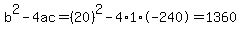 b%5E2-4ac=%2820%29%5E2-4%2A1%2A-240=1360