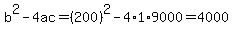 b%5E2-4ac=%28200%29%5E2-4%2A1%2A9000=4000