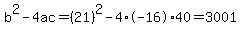 b%5E2-4ac=%2821%29%5E2-4%2A-16%2A40=3001