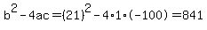 b%5E2-4ac=%2821%29%5E2-4%2A1%2A-100=841