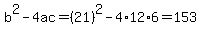 b%5E2-4ac=%2821%29%5E2-4%2A12%2A6=153