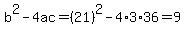 b%5E2-4ac=%2821%29%5E2-4%2A3%2A36=9