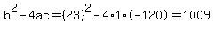 b%5E2-4ac=%2823%29%5E2-4%2A1%2A-120=1009