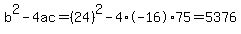 b%5E2-4ac=%2824%29%5E2-4%2A-16%2A75=5376