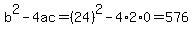 b%5E2-4ac=%2824%29%5E2-4%2A2%2A0=576