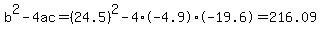 b%5E2-4ac=%2824.5%29%5E2-4%2A-4.9%2A-19.6=216.09