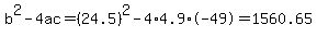 b%5E2-4ac=%2824.5%29%5E2-4%2A4.9%2A-49=1560.65