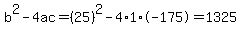 b%5E2-4ac=%2825%29%5E2-4%2A1%2A-175=1325