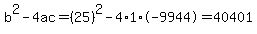 b%5E2-4ac=%2825%29%5E2-4%2A1%2A-9944=40401