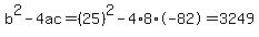 b%5E2-4ac=%2825%29%5E2-4%2A8%2A-82=3249