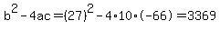 b%5E2-4ac=%2827%29%5E2-4%2A10%2A-66=3369