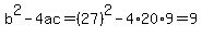 b%5E2-4ac=%2827%29%5E2-4%2A20%2A9=9
