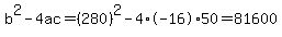 b%5E2-4ac=%28280%29%5E2-4%2A-16%2A50=81600