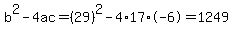 b%5E2-4ac=%2829%29%5E2-4%2A17%2A-6=1249