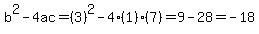 b%5E2-4ac=%283%29%5E2-4%281%29%287%29=9-28=-18