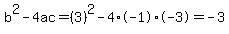 b%5E2-4ac=%283%29%5E2-4%2A-1%2A-3=-3