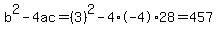 b%5E2-4ac=%283%29%5E2-4%2A-4%2A28=457