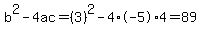 b%5E2-4ac=%283%29%5E2-4%2A-5%2A4=89
