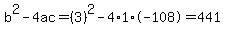b%5E2-4ac=%283%29%5E2-4%2A1%2A-108=441