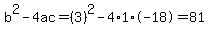 b%5E2-4ac=%283%29%5E2-4%2A1%2A-18=81