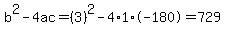 b%5E2-4ac=%283%29%5E2-4%2A1%2A-180=729