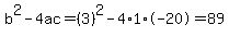 b%5E2-4ac=%283%29%5E2-4%2A1%2A-20=89