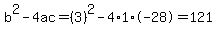 b%5E2-4ac=%283%29%5E2-4%2A1%2A-28=121
