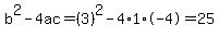 b%5E2-4ac=%283%29%5E2-4%2A1%2A-4=25