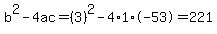 b%5E2-4ac=%283%29%5E2-4%2A1%2A-53=221