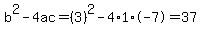 b%5E2-4ac=%283%29%5E2-4%2A1%2A-7=37